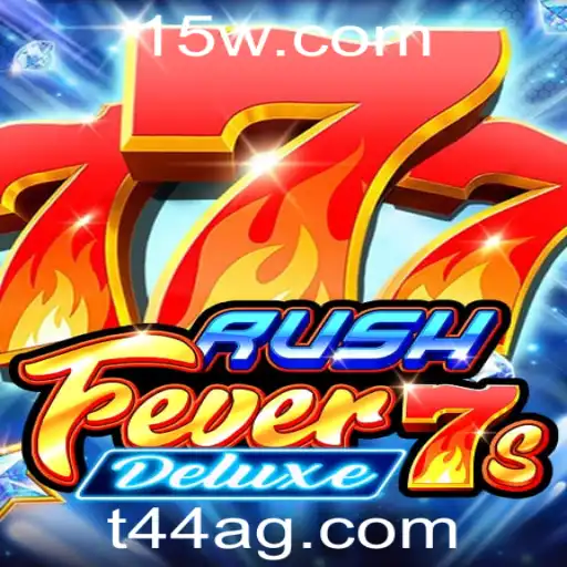 t44bet | Descubra RushFever7sDeluxe: O Novo Fenômeno dos Jogos de Cassino